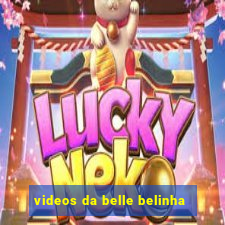 videos da belle belinha